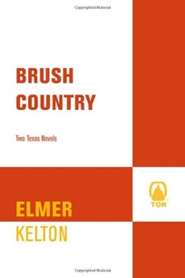 Brush Country: Two Texas Novels