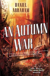 An Autumn War: Book Three of the Long Price Quartet