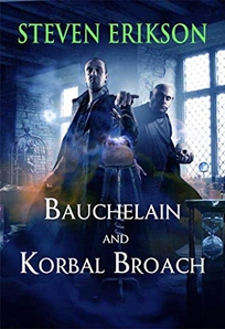 Bauchelain and Korbal Broach: Three Short Novels of the Malazan Empire