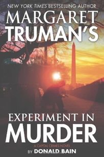 Margaret Truman’s Experiment in Murder: A Capital Crimes Novel