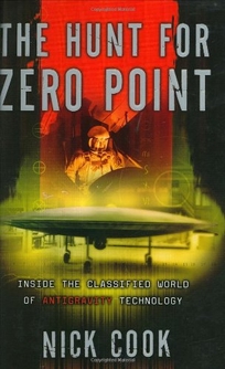 THE HUNT FOR ZERO POINT: Inside the Classified World of Anti-Gravity Technology