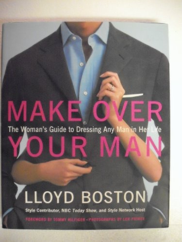 cover image Make Over Your Man: The Woman's Guide to Dressing Any Man in Her Life