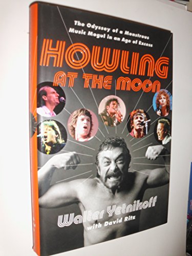 cover image HOWLING AT THE MOON: Confessions of a Music Mogul in an Age of Excess