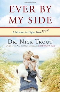 Ever by My Side: A Memoir in Eight [Acts] Pets