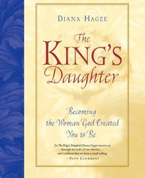 THE KING'S DAUGHTER: Becoming the Woman God Created You to Be