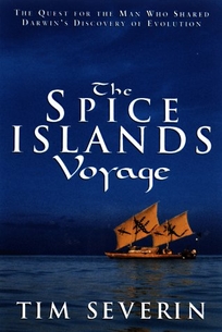 The Spice Islands Voyage: The Quest for the Man Who Shared Darwin's Discovery of Evolution