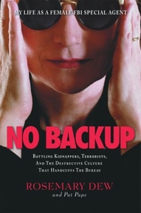 NO BACKUP: A Female Agent's Life in the FBI