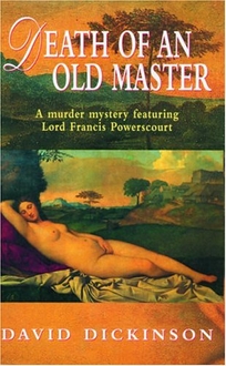 DEATH OF AN OLD MASTER: A Lord Francis Powerscourt Mystery