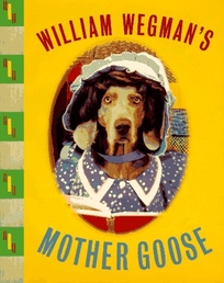 William Wegmans Mother Goose: Wegmans Mother Goose