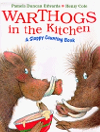 Warthogs in the Kitchen: A Sloppy Counting Book