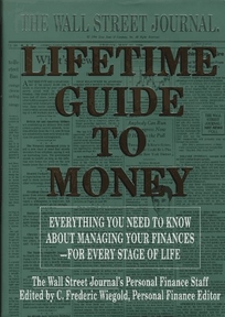 The Wall Street Journal Lifetime Guide to Money: Strategies for Managing Your Finances