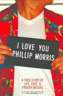 I LOVE YOU PHILLIP MORRIS: A True Story of Life