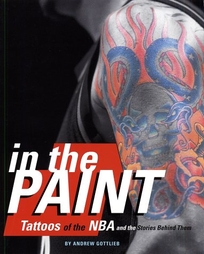 In the Paint: Tattoos of the NBA and the Stories Behind Them