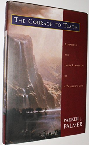 cover image The Courage to Teach: Exploring the Inner Landscape of a Teacher's Life