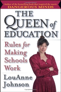 THE QUEEN OF EDUCATION: Rules for Making Schools Work