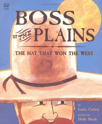 Boss of the Plains: The Hat That Won the West