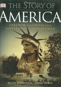 THE STORY OF AMERICA: Freedom and Crisis from Settlement to Superpower