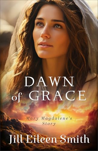 cover image Dawn of Grace: Mary Magdalene’s Story