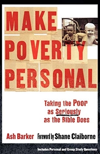 Make Poverty Personal: Taking the Poor as Seriously as the Bible Does