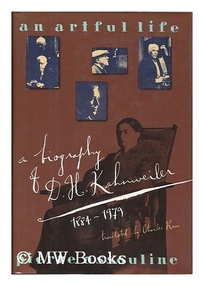 An Artful Life: A Biography of D.H. Kahnweiler