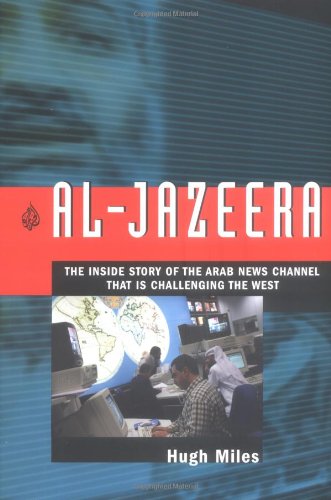 cover image AL-JAZEERA: The Inside Story of the Arab News Channel That Is Challenging the West