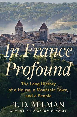 cover image In France Profound: The Long History of a House, a Mountain Town, and a People