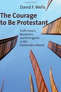 The Courage to Be Protestant: Truth-lovers