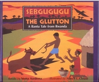 Sebgugugu the Glutton: A Bantu Tale from Rwanda