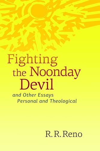 cover image Fighting the Noonday Devil—and Other Essays Personal and Theological