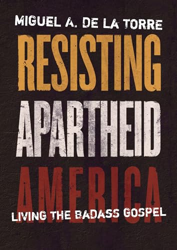 cover image Resisting Apartheid America: Living the Badass Gospel