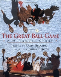 The Great Ball Game: A Muskogee Story