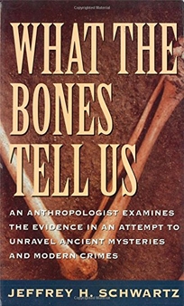 What the Bones Tell Us: Adventures of an Anthropologist