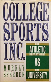 College Sports Inc.: The Athletic Department vs. the University