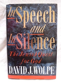 In Speech and in Silence: The Jewish Quest for God