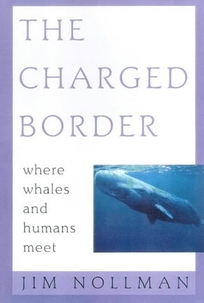 The Charged Border: Where Whales and Humans Meet