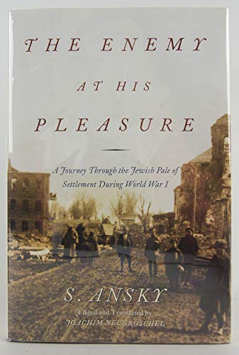 cover image THE ENEMY AT HIS PLEASURE: A Journey Through the Jewish Pale of Settlement During World War I