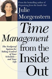 Time Management from the Inside Out: The Fool-Proof System for Taking Control of Your Schedule and Your Life