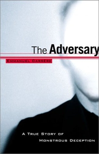 The Adversary: A True Story of Monstrous Deception