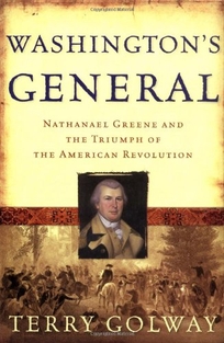 WASHINGTON'S GENERAL: Nathaniel Greene and the Triumph of the American Revolution