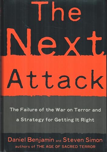 cover image The Next Attack: The Failure of the War on Terror and a Strategy for Getting It Right