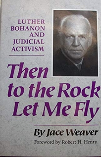 Then to the Rock Let Me Fly: Luther Bohanon and Judicial Activism