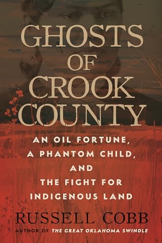 cover image Ghosts of Crook County: An Oil Fortune, a Phantom Child, and the Fight for Indigenous Land