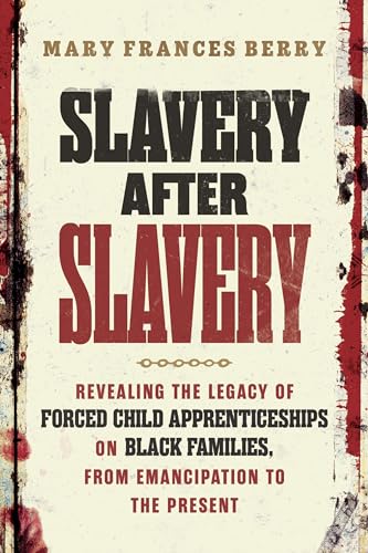 cover image Slavery After Slavery: Revealing the Legacy of Forced Child Apprenticeships on Black Families, from Emancipation to the Present