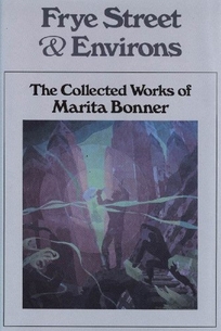 Frye Street & Environs: The Collected Works of Marita Bonner