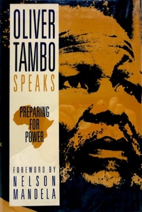 Preparing for Power: Oliver Tambo Speaks