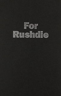 For Rushdie: Essays by Arab and Muslim Writers in Defense of Free Speech