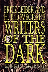 Fritz Leiber and H.P. Lovecraft: Writers of the Dark