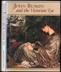 John Ruskin and the Victorian Eye