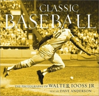 CLASSIC BASEBALL: The Photographs of Walter Iooss Jr.