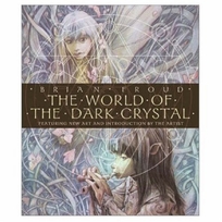 The World of the Dark Crystal [With Includes Facsimile of Original Concept Drawings]